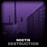 Noctis - DESTRUCTION