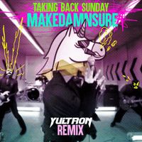 Taking Back Sunday - MakeDamnSure (Yultron Remix)