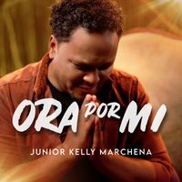 Junior Kelly Marchena - Ora por Mi