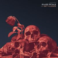 Glass Petals - Get Closer