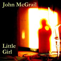 John McGrail - Little Girl