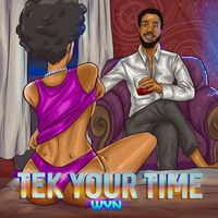 WYN - Tek Your Time (Explicit)