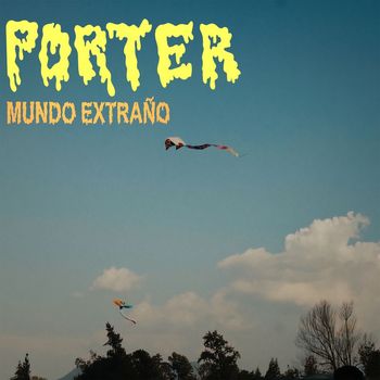 Porter - Mundo Extraño