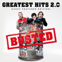 Busted - Greatest Hits 2.0 (Guest Features Edition [Explicit])