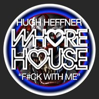 Hugh Heffner - F#ck With Me