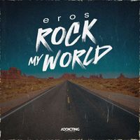 Eros - Rock My World