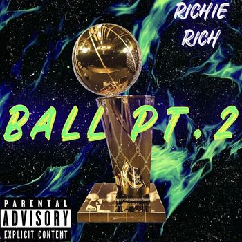 Richie Rich - Ball Pt.2 (Explicit)