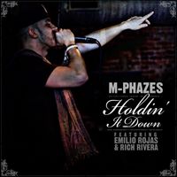 M-Phazes - Holdin' It Down (feat. Emilio Rojas & Rich Rivera) (Explicit)