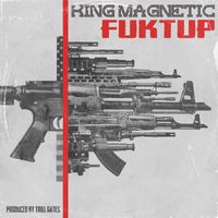 King Magnetic - FUKTUP (Explicit)