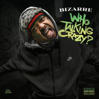 Bizarre - Who Talking Crazy? (Explicit)