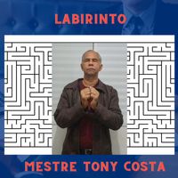 Mestre Tony Costa - Labirinto