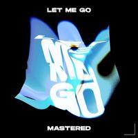 Mastered - Let Me Go
