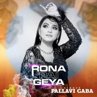 Pallavi Gaba - Rona Pai Geya