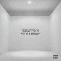 Sexton - In My Head (Explicit)