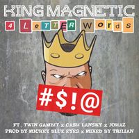 King Magnetic - 4 Letter Words (feat. Twin Gambit, Cash Lansky & Johaz) (Explicit)
