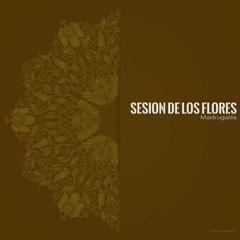 Sesion De Los Flores - Madrugada
