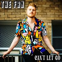 The Fan - Can't Let Go