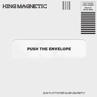 King Magnetic - Push The Envelope (feat. Twin Gambit)