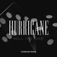 Hurricane - Roll The Dice (Corrigan Remix)