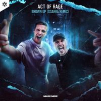 Act of Rage - Grown Up (Scarra Remix [Explicit])