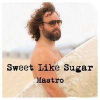 Mastro - Sweet Like Sugar (Explicit)