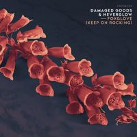 Damaged Goods & NEVERGLOW - Foxglove (Keep On Rocking)