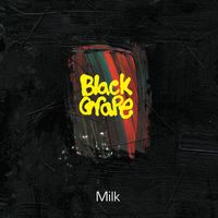 Black Grape - Milk