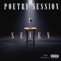 Seven - Poetry Session (Explicit)