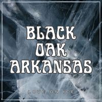 Black Oak Arkansas - Love On Ice