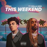 Phora - This Weekend (feat. Ty Dolla $ign) (Explicit)