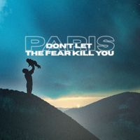 Paris - Don't Let The Fear Kill You (Explicit)