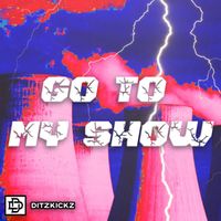 DitzKickz - Go To My Show (Explicit)