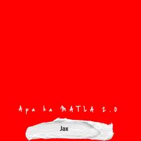 Jax - Apa ka MATLA 2.0