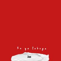 Jax - Ke ya leboga