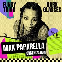 Max Paparella Organization - Funky Thing - Dark Glasses