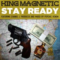 King Magnetic - Stay Ready (feat. Change) (Explicit)
