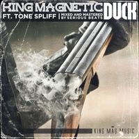 King Magnetic - DUCK (feat. Tone Spliff) (Explicit)