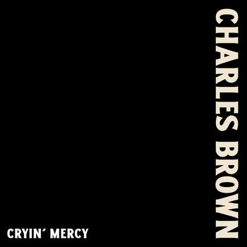 Charles Brown - Cryin' Mercy