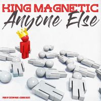 King Magnetic - Anyone Else (Explicit)