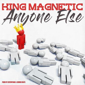 King Magnetic - Anyone Else (Explicit)
