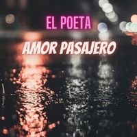 El Poeta - Amor pasajero