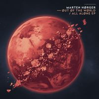 Marten Hørger - ØUT ØF THE WØRLD / ALL ALØNE EP