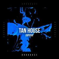 Tan House - CopyCat