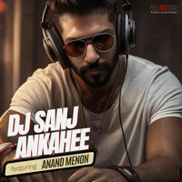 DJ Sanj - Ankahee