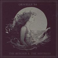 Orwells '84 - The Border and the Mistress