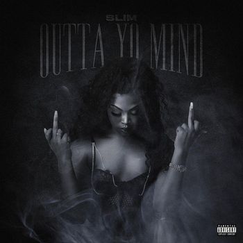 SLIM - OUTTA YO MIND (Explicit)
