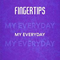Fingertips - My Everyday
