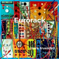 Mark Truesdell - Eurorack