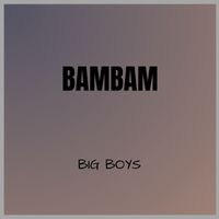 Big Boys - Bambam (Explicit)