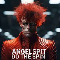 Angelspit - Do the Spin (Explicit)